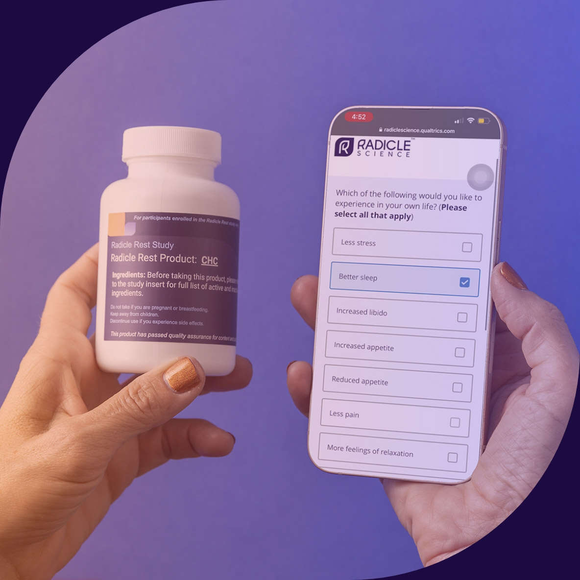 Image with a sample Radicle Rest Product pill bottle on the left hand, and a phone on the right hand showing an example of a participant pre-screener survey